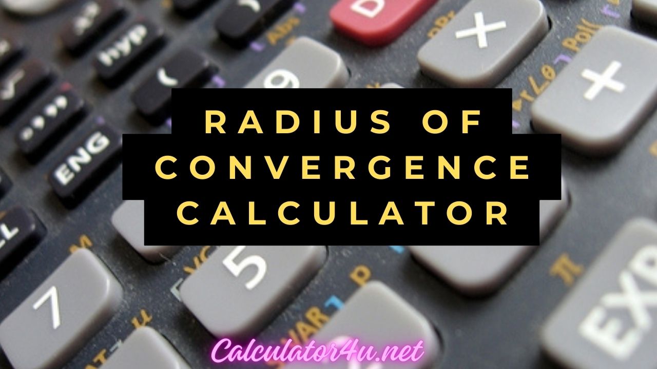 Radius Of Convergence Calculator