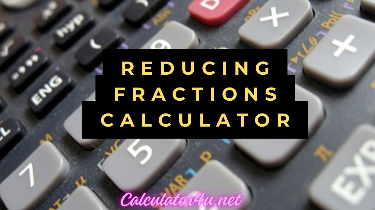 Reducing Fractions Calculator