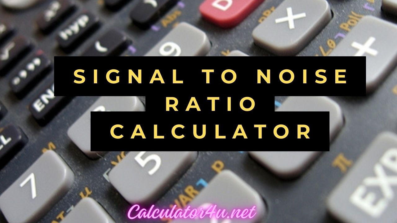 Signal To Noise Ratio Calculator