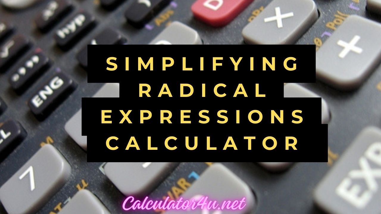 Simplifying Radical Expressions Calculator