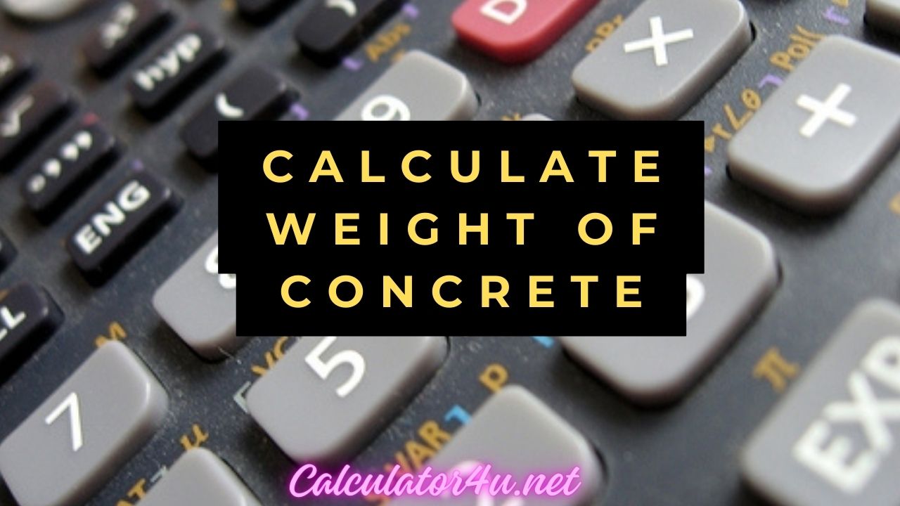 Calculate Weight Of Concrete