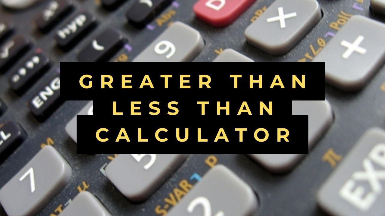 Greater Than Less Than Calculator
