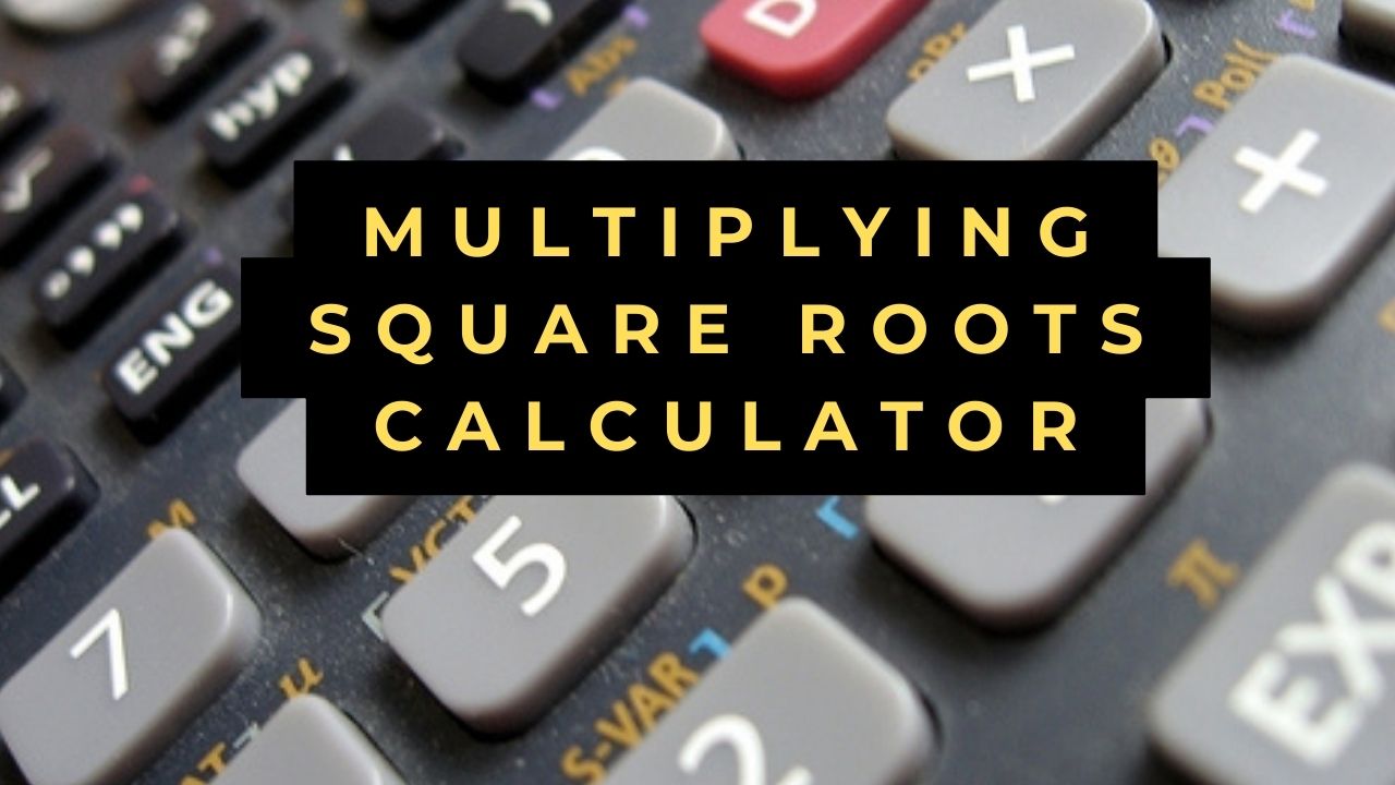 Multiplying Square Roots Calculator
