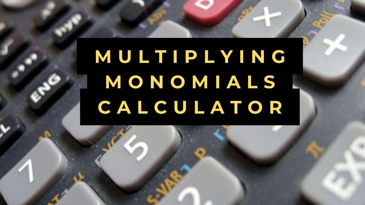 Multiplying Monomials Calculator