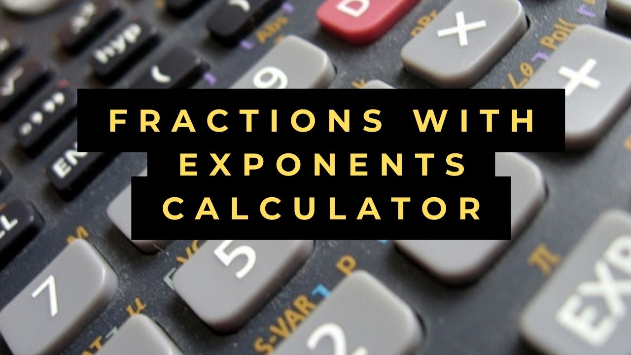Fractions With Exponents Calculator