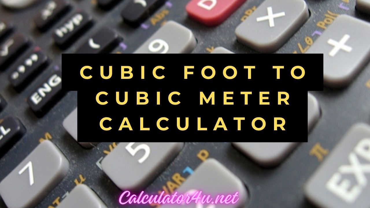 Cubic Foot To Cubic Meter Calculator