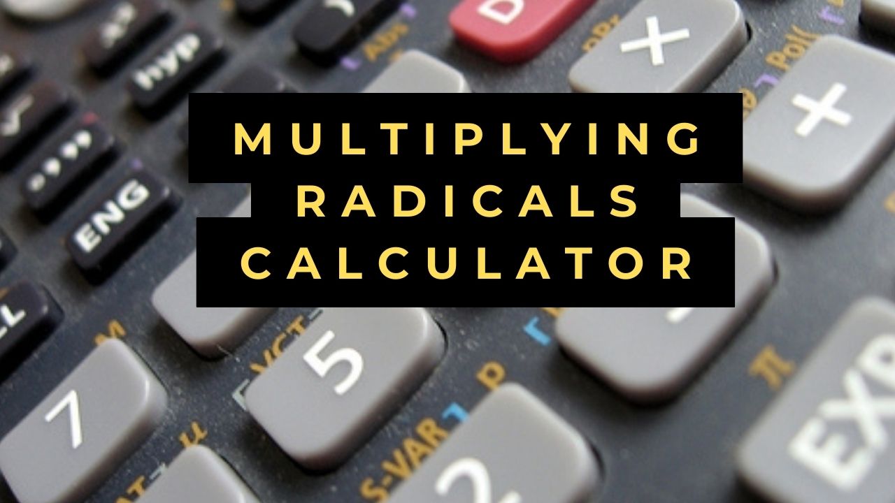 Multiplying Radicals Calculator