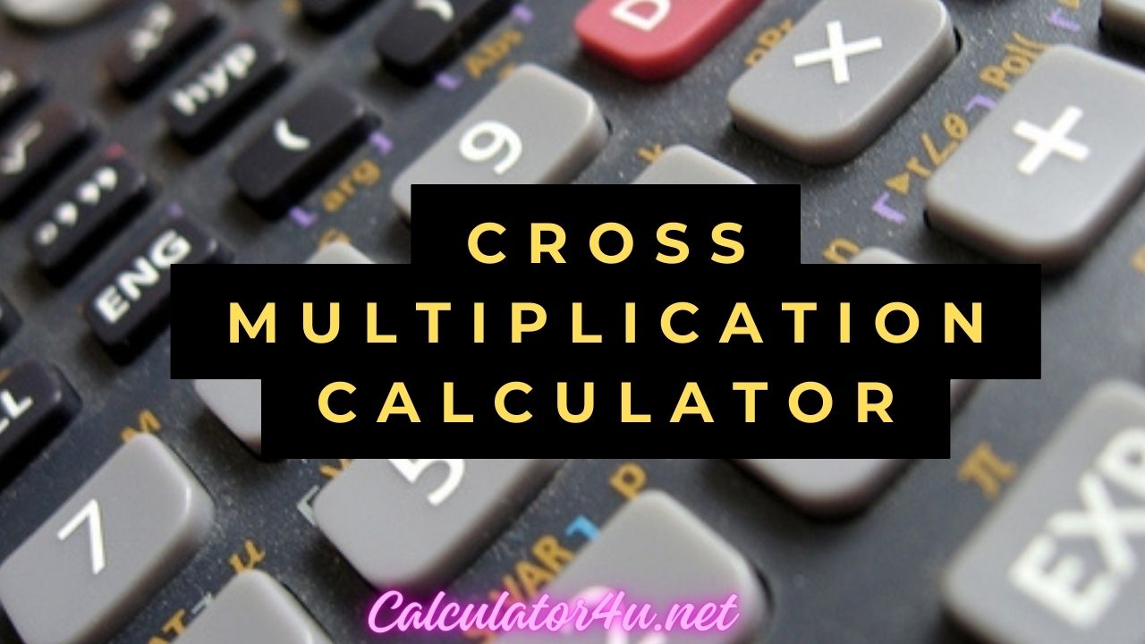 Cross Multiplication Calculator