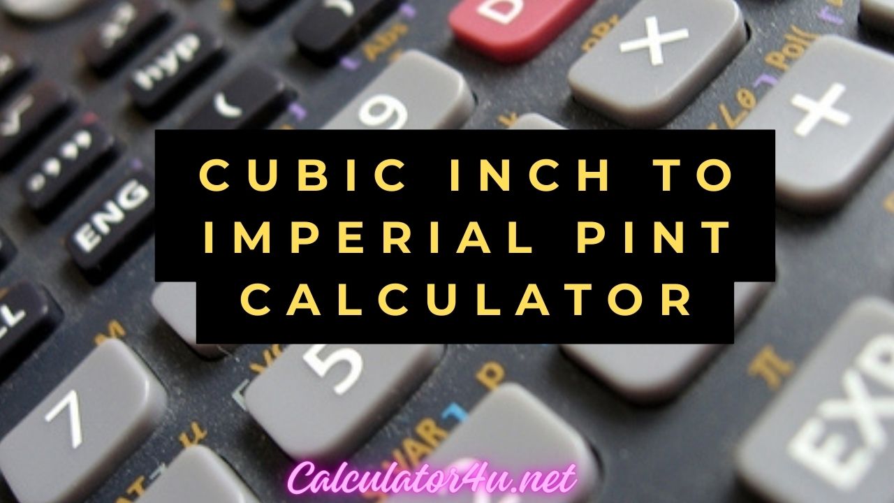 Cubic Inch To Imperial Pint Calculator
