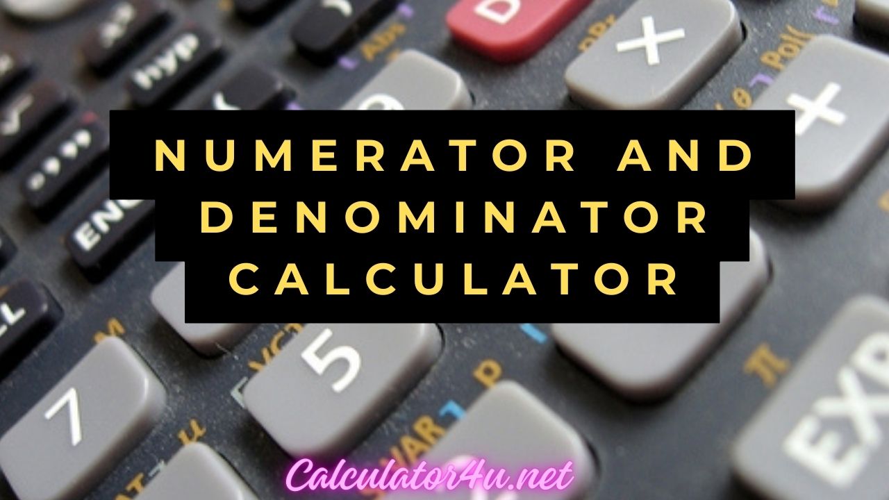 Numerator And Denominator Calculator
