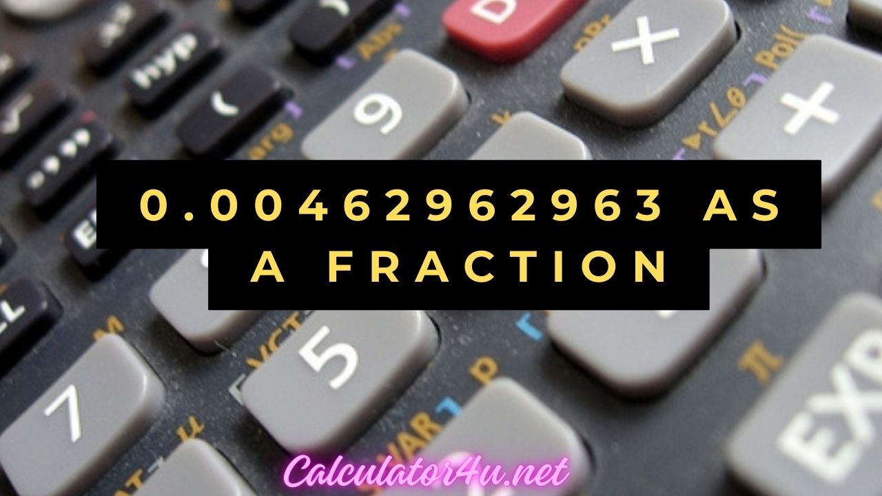 0.00462962963 as a Fraction